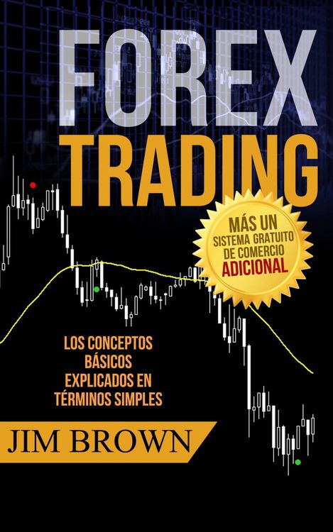 Produktbild: Forex Trading: Los conceptos b&aacute;sicos explicados en t&eacute;rminos simples