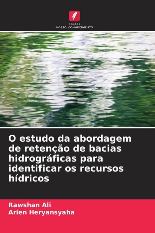 Produktbild: O estudo da abordagem de reten&ccedil;&atilde;o de bacias hidrogr&aacute;ficas para identificar os recursos h&iacute;dricos