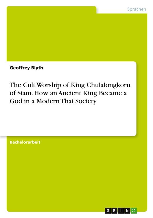 Produktbild: The Cult Worship of King Chulalongkorn of Siam. How an Ancient King Became a God in a Modern Thai Society