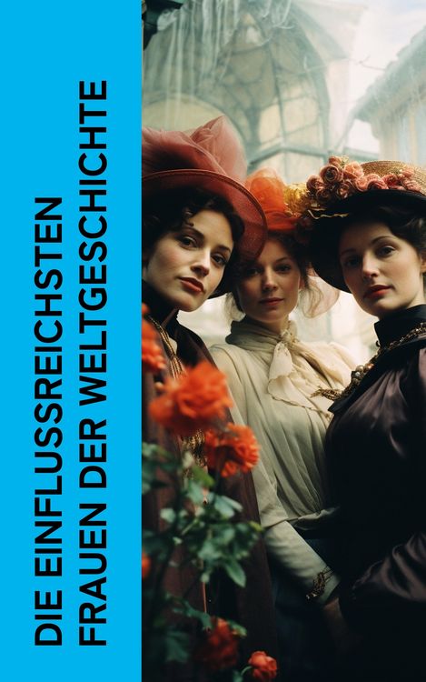 Produktbild: Die einflussreichsten Frauen der Weltgeschichte