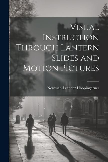 Produktbild: Visual Instruction Through Lantern Slides and Motion Pictures