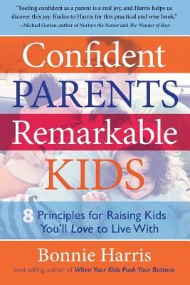 Produktbild: Confident Parents, Remarkable Kids: 8 Principles for Raising Kids You'll Love to Live with