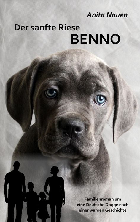 Produktbild: Der sanfte Riese Benno - Familienroman um eine Deutsche Dogge nach einer wahren Geschichte