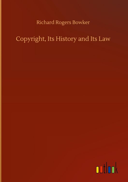 Produktbild: Copyright, Its History and Its Law