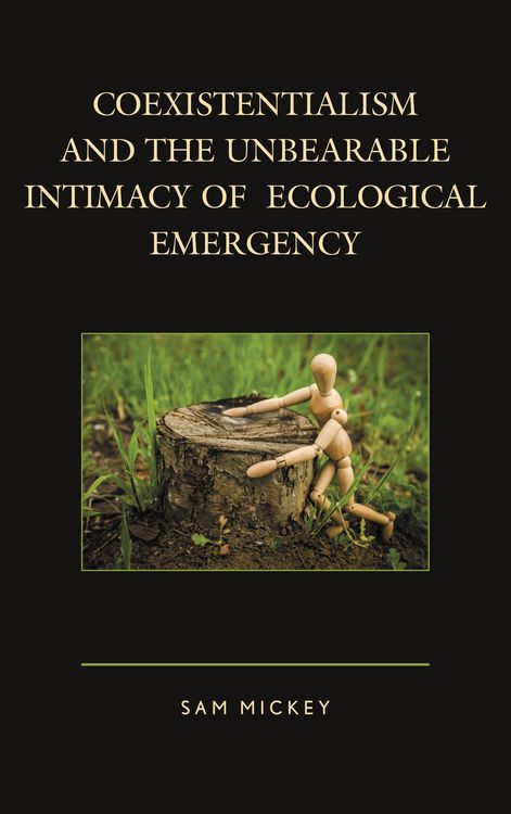 Produktbild: Coexistentialism and the Unbearable Intimacy of Ecological Emergency