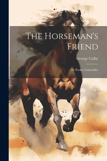Produktbild: The Horseman's Friend: Or Pocket Counsellor