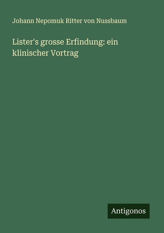 Produktbild: Lister's grosse Erfindung: ein klinischer Vortrag