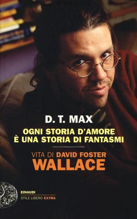 Produktbild: Ogni storia d'amore &egrave; una storia di fantasmi. Vita di David Foster Wallace