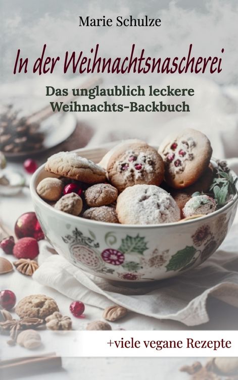 Produktbild: In der Weihnachtsnascherei - Das unglaublich leckere Weihnachts-Backbuch: Himmlische Pl&auml;tzchen, w&uuml;rzige Kuchen, cremige Desserts und kreative Cocktai