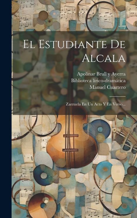 Produktbild: El Estudiante De Alcala: Zarzuela En Un Acto Y En Verso...