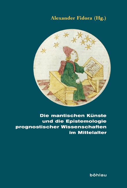 Produktbild: Die mantischen K&uuml;nste und die Epistemologie prognostischer Wissenschaften im Mittelalter