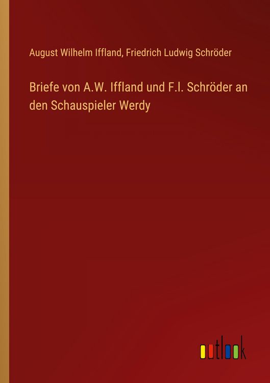 Produktbild: Briefe von A.W. Iffland und F.l. Schr&ouml;der an den Schauspieler Werdy