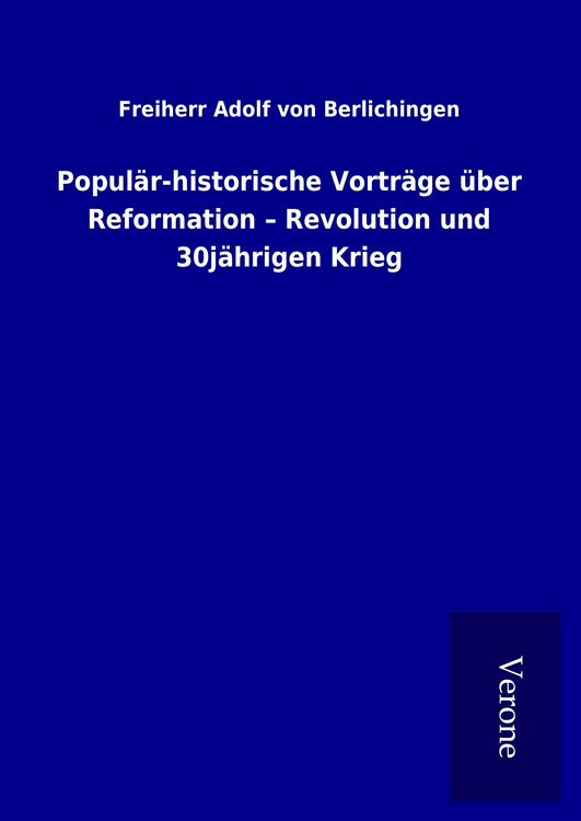 Produktbild: Popul&auml;r-historische Vortr&auml;ge &uuml;ber Reformation - Revolution und 30j&auml;hrigen Krieg