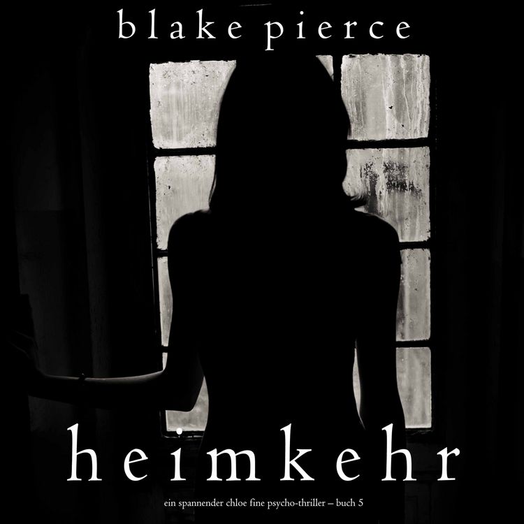 Produktbild: Heimkehr (Ein spannender Chloe Fine Psycho-Thriller &ndash; Buch 5)