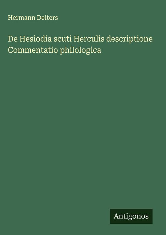 Produktbild: De Hesiodia scuti Herculis descriptione Commentatio philologica