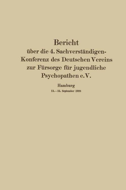 Produktbild: Bericht &uuml;ber die 4. Sachverst&auml;ndigen-Konferenz des Deutschen Vereins zur F&uuml;rsorge f&uuml;r jugendliche Psychopathen e.V.