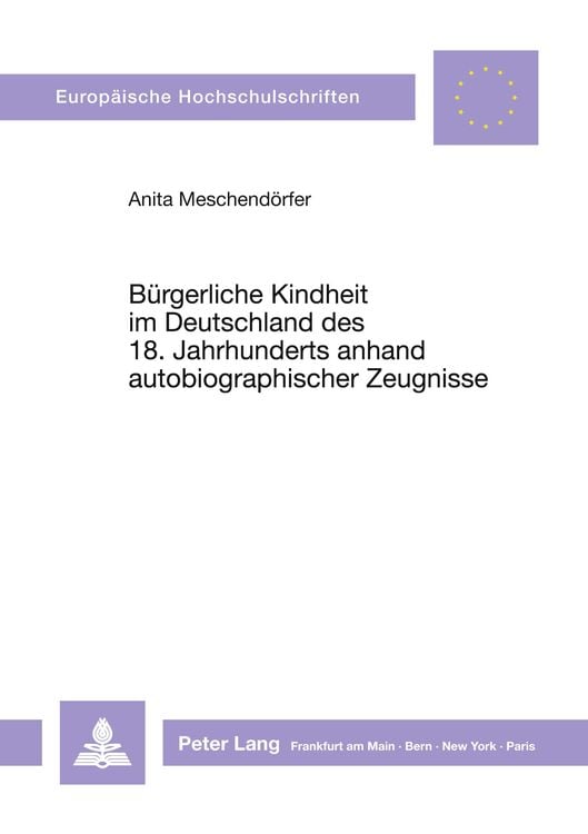 Produktbild: Bürgerliche Kindheit im Deutschland des 18. Jahrhunderts anhand autobiographischer Zeugnisse