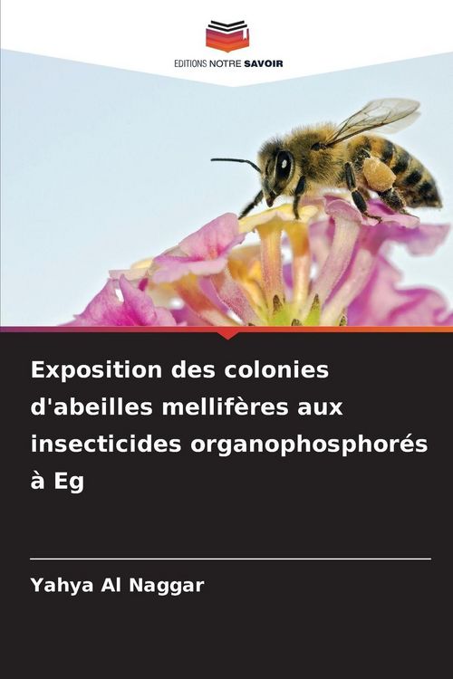 Produktbild: Exposition des colonies d'abeilles mellif&egrave;res aux insecticides organophosphor&eacute;s &agrave; Eg