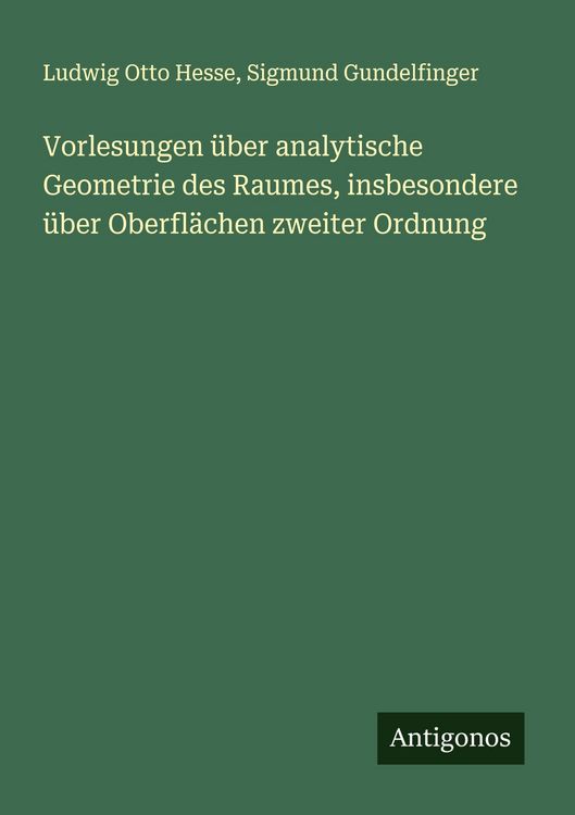 Produktbild: Vorlesungen &uuml;ber analytische Geometrie des Raumes, insbesondere &uuml;ber Oberfl&auml;chen zweiter Ordnung