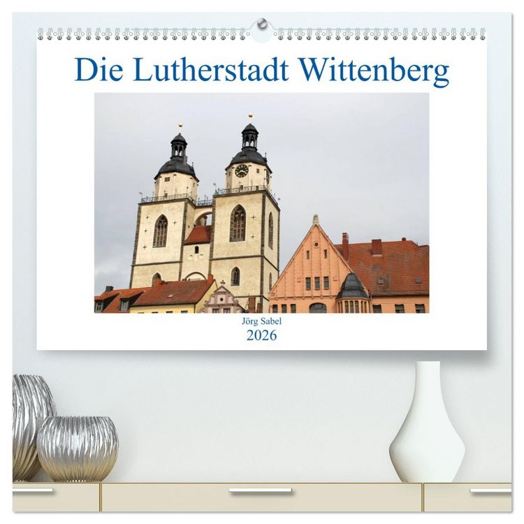 Produktbild: Die Lutherstadt Wittenberg (hochwertiger Premium Wandkalender 2026 DIN A2 quer), Kunstdruck in Hochglanz