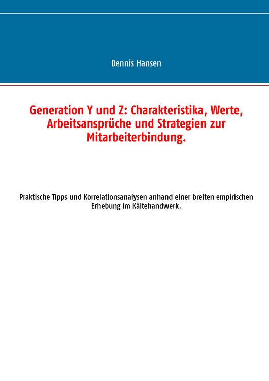 Produktbild: Generation Y und Z: Charakteristika, Werte, Arbeitsanspr&uuml;che und Strategien zur Mitarbeiterbindung