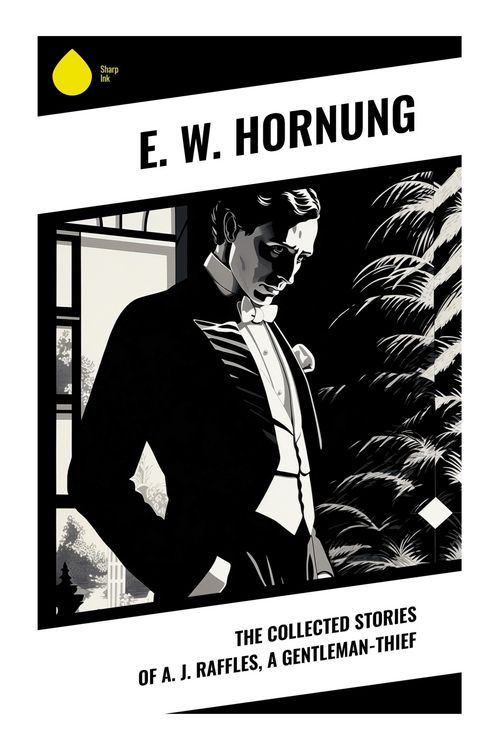 Produktbild: The Collected Stories of A. J. Raffles, A Gentleman-Thief