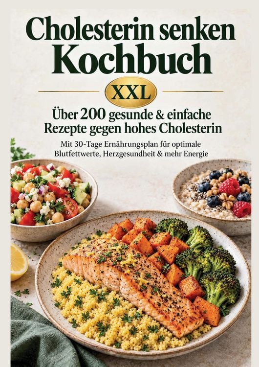 Produktbild: Cholesterin senken Kochbuch XXL : &Uuml;ber 200 gesunde & einfache Rezepte gegen hohes Cholesterin