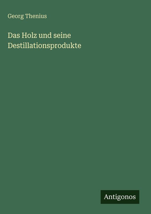 Produktbild: Das Holz und seine Destillationsprodukte