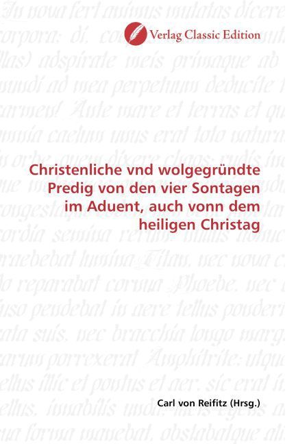 Produktbild: Christenliche vnd wolgegr&uuml;ndte Predig von den vier Sontagen im Aduent, auch vonn dem heiligen Christag