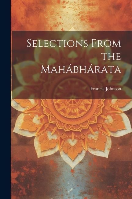 Produktbild: Selections From the Mah&aacute;bh&aacute;rata