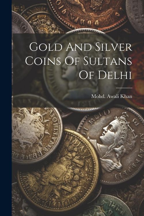 Produktbild: Gold And Silver Coins Of Sultans Of Delhi