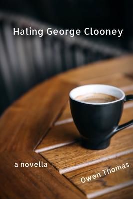 Produktbild: Hating George Clooney, a Novella