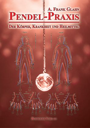 Produktbild: Pendel-Praxis - Der K&ouml;rper, Krankheit und Heilmittel