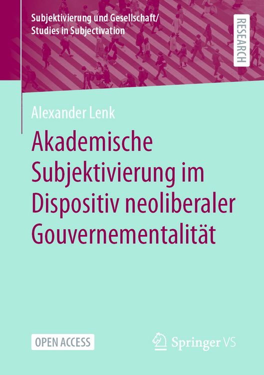 Produktbild: Akademische Subjektivierung im Dispositiv neoliberaler Gouvernementalit&auml;t