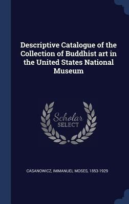Produktbild: Descriptive Catalogue of the Collection of Buddhist art in the United States National Museum
