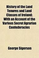 Produktbild: History of the Land Tenures and Land Classes of Ireland; With an Account of the Various Secret Agrarian Confederacies