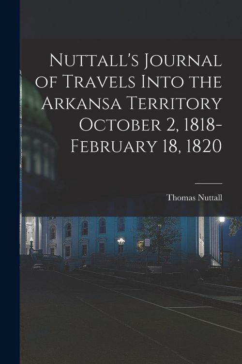 Produktbild: Nuttall's Journal of Travels Into the Arkansa Territory October 2, 1818-February 18, 1820