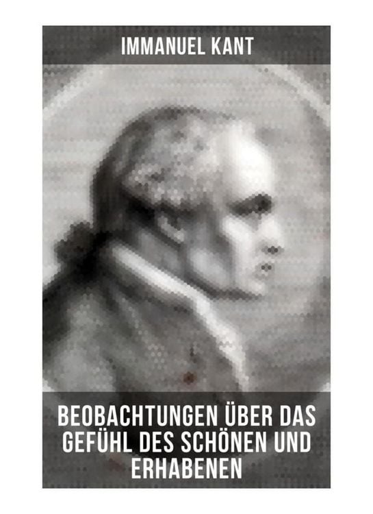 Produktbild: Immanuel Kant: Beobachtungen &uuml;ber das Gef&uuml;hl des Sch&ouml;nen und Erhabenen