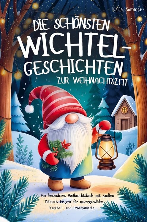 Produktbild: Die sch&ouml;nsten Wichtelgeschichten zur Weihnachtszeit - Ein wundervolles Weihnachtsbuch mit sanften Mitmach-Fragen f&uuml;r unvergessliche Lesemomente