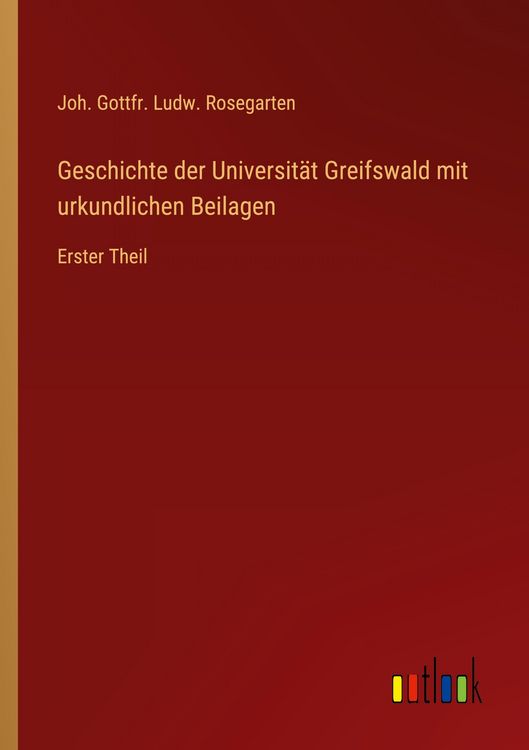 Produktbild: Geschichte der Universit&auml;t Greifswald mit urkundlichen Beilagen