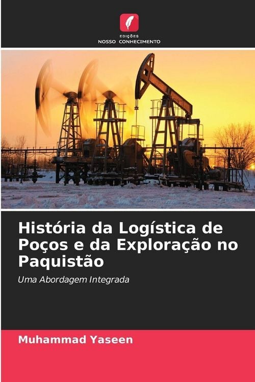 Produktbild: Hist&oacute;ria da Log&iacute;stica de Po&ccedil;os e da Explora&ccedil;&atilde;o no Paquist&atilde;o