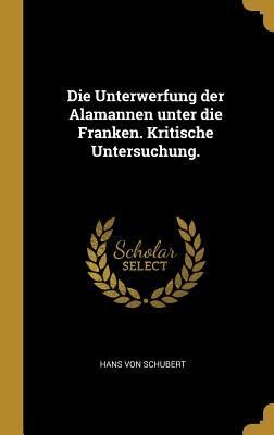 Produktbild: Die Unterwerfung Der Alamannen Unter Die Franken. Kritische Untersuchung.