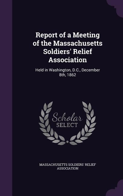 Produktbild: Report of a Meeting of the Massachusetts Soldiers' Relief Association