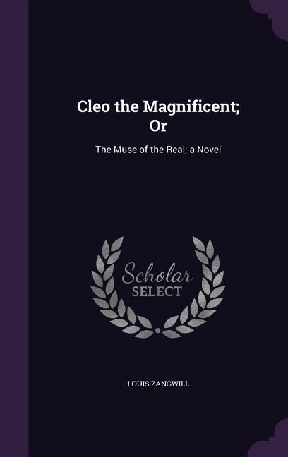 Produktbild: Cleo the Magnificent; Or: The Muse of the Real; a Novel
