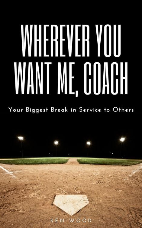 Produktbild: Wherever You Want Me, Coach | Your Biggest Break in Service to Others