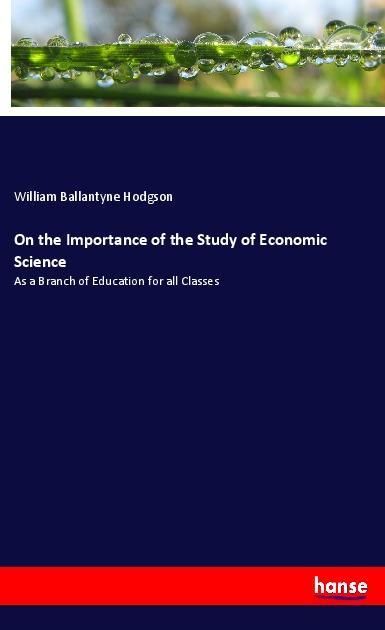 Produktbild: On the Importance of the Study of Economic Science