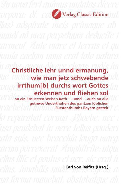 Produktbild: Christliche lehr unnd ermanung, wie man jetz schwebende irrthum[b] durchs wort Gottes erkennen und fliehen sol