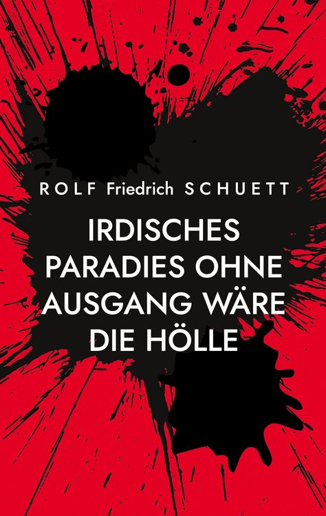 Produktbild: Irdisches Paradies ohne Ausgang w&auml;re die H&ouml;lle