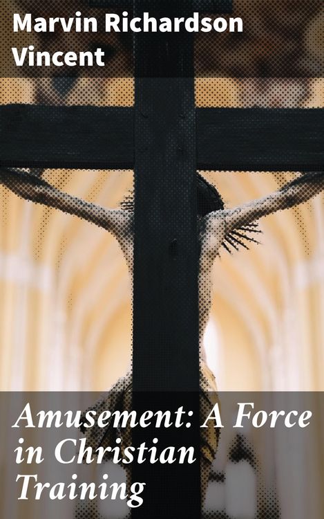 Produktbild: Amusement: A Force in Christian Training