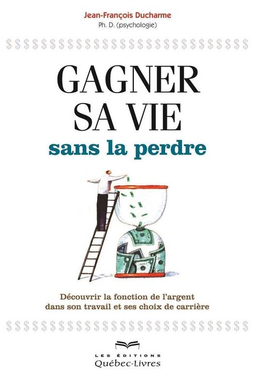 Produktbild: Gagner Sa Vie Sans La Perdre : Decouvrir La Fonction De L'argent